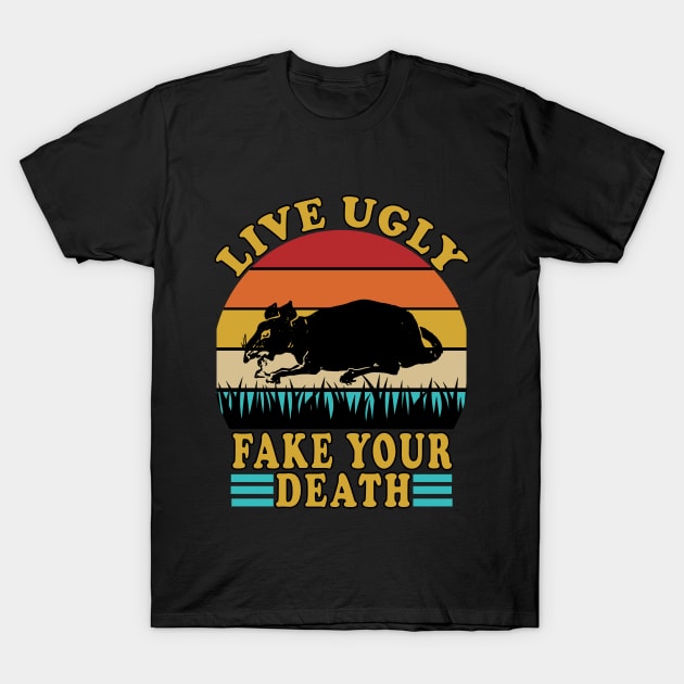 live ugly fake your death T-Shirt by DESIGNSDREAM